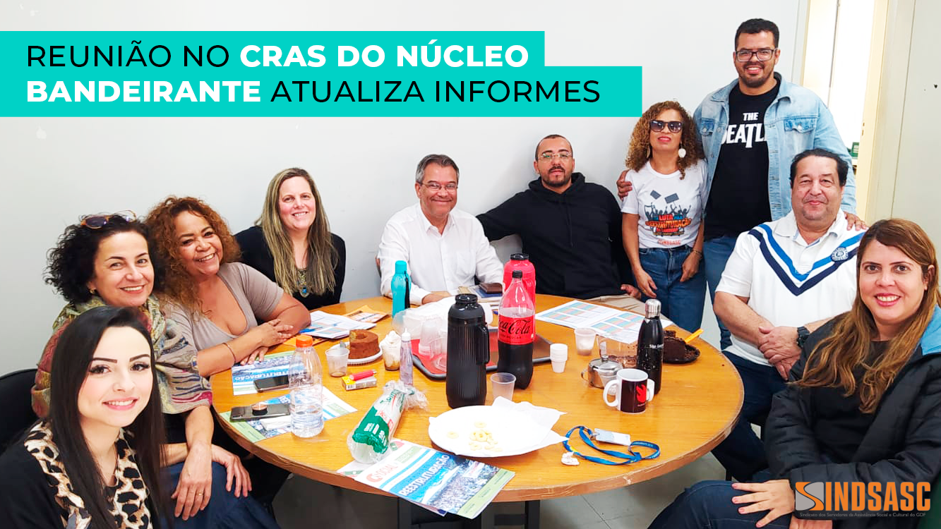 REUNIÃO NO CRAS DO NÚCLEO BANDEIRANTE ATUALIZA INFORMES