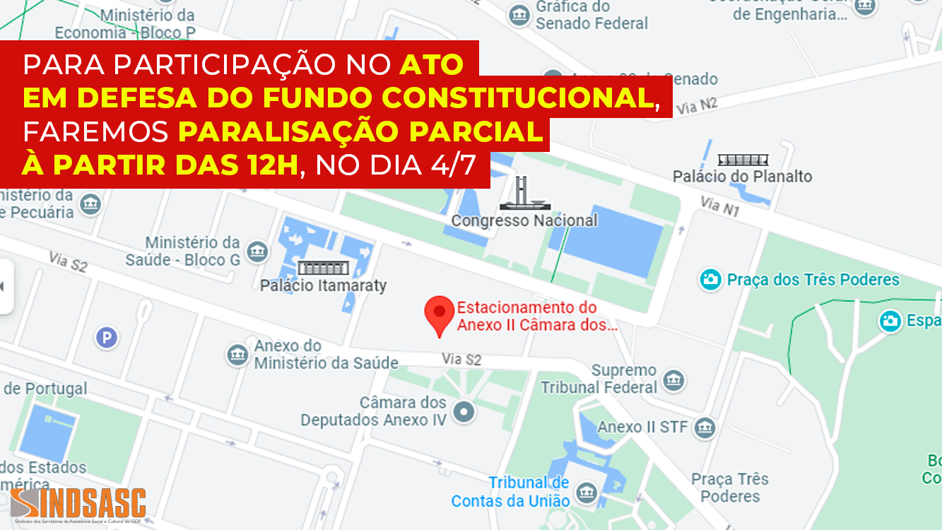 PARA PARTICIPAÇÃO NO ATO EM DEFESA DO FUNDO CONSTITUCIONAL, FAREMOS PARALISAÇÃO PARCIAL À PARTIR DAS 12H, NO DIA 4/7