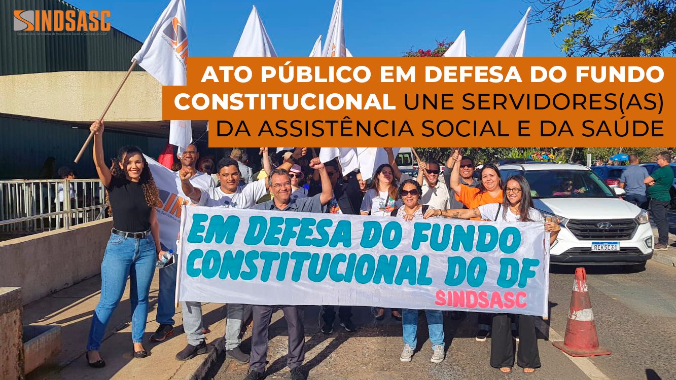 ATO PÚBLICO EM DEFESA DO FUNDO CONSTITUCIONAL UNE SERVIDORES(AS) DA ASSISTÊNCIA SOCIAL E DA SAÚDE