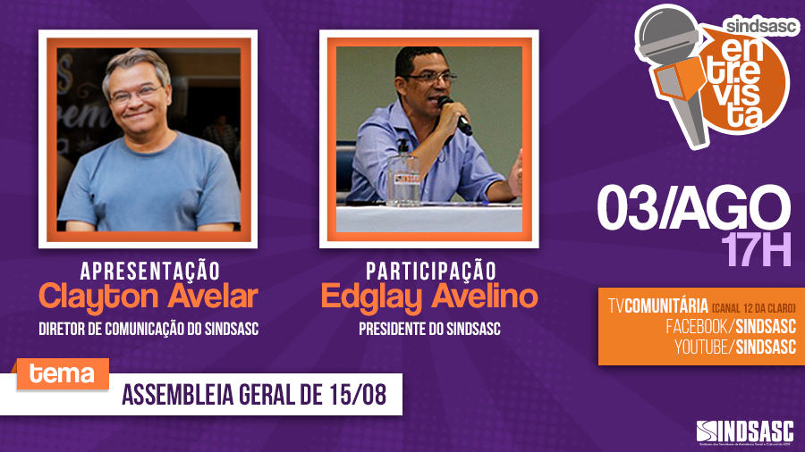 SINDSASC ENTREVISTA - 03 de Agosto às 17h | Assembleia Geral de 15/08