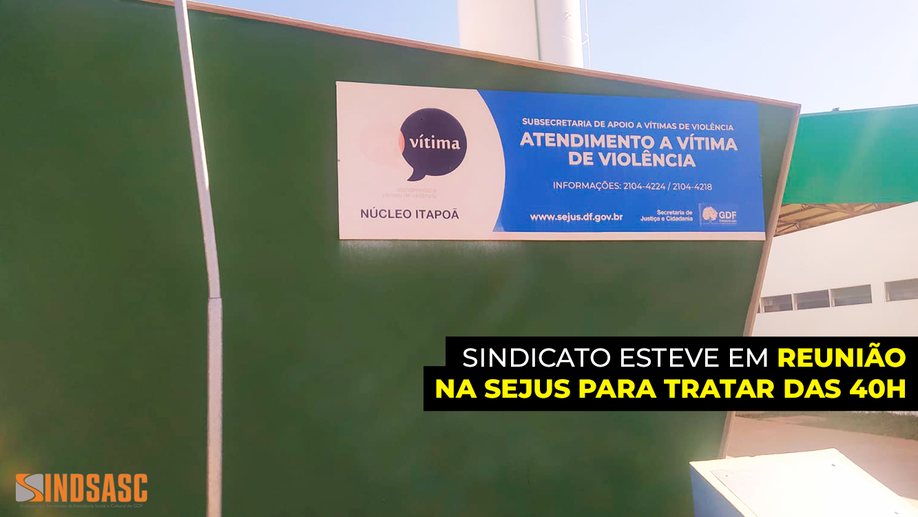 SINDICATO ESTEVE EM REUNIÃO NA SEJUS PARA TRATAR DAS 40H