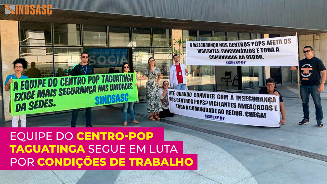 EQUIPE DO CENTRO-POP TAGUATINGA SEGUE EM LUTA POR CONDIÇÕES DE TRABALHO