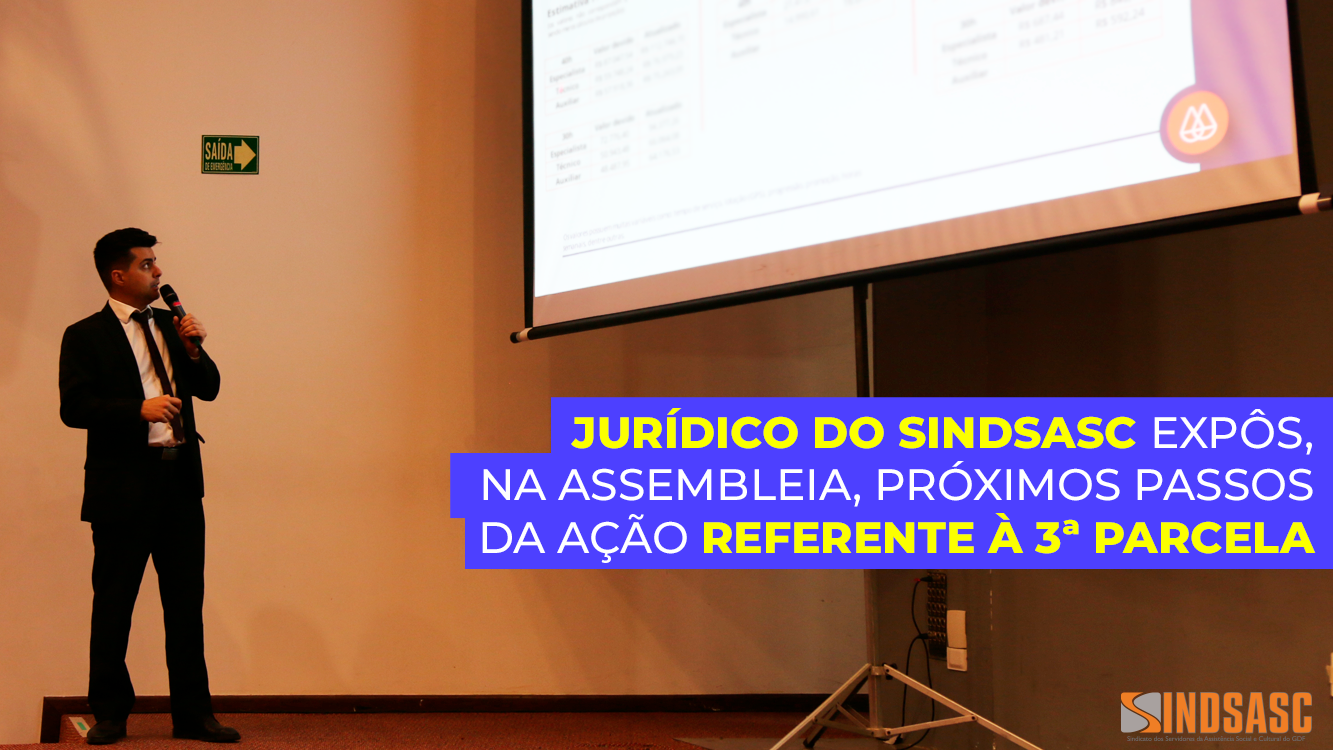 JURÍDICO DO SINDSASC EXPÔS, NA ASSEMBLEIA, PRÓXIMOS PASSOS DA AÇÃO REFERENTE À 3ª PARCELA