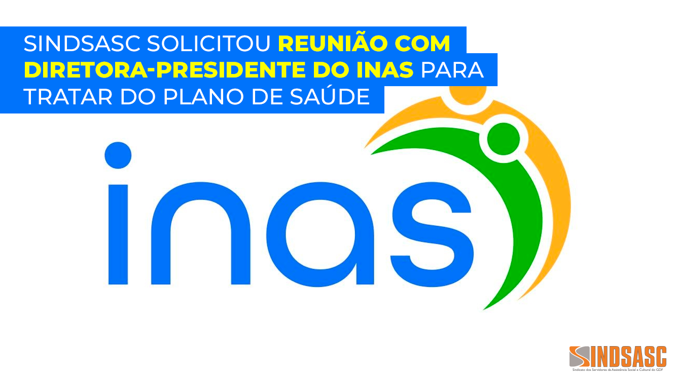 SINDSASC SOLICITOU REUNIÃO COM DIRETORA-PRESIDENTE DO INAS PARA TRATAR DO PLANO DE SAÚDE