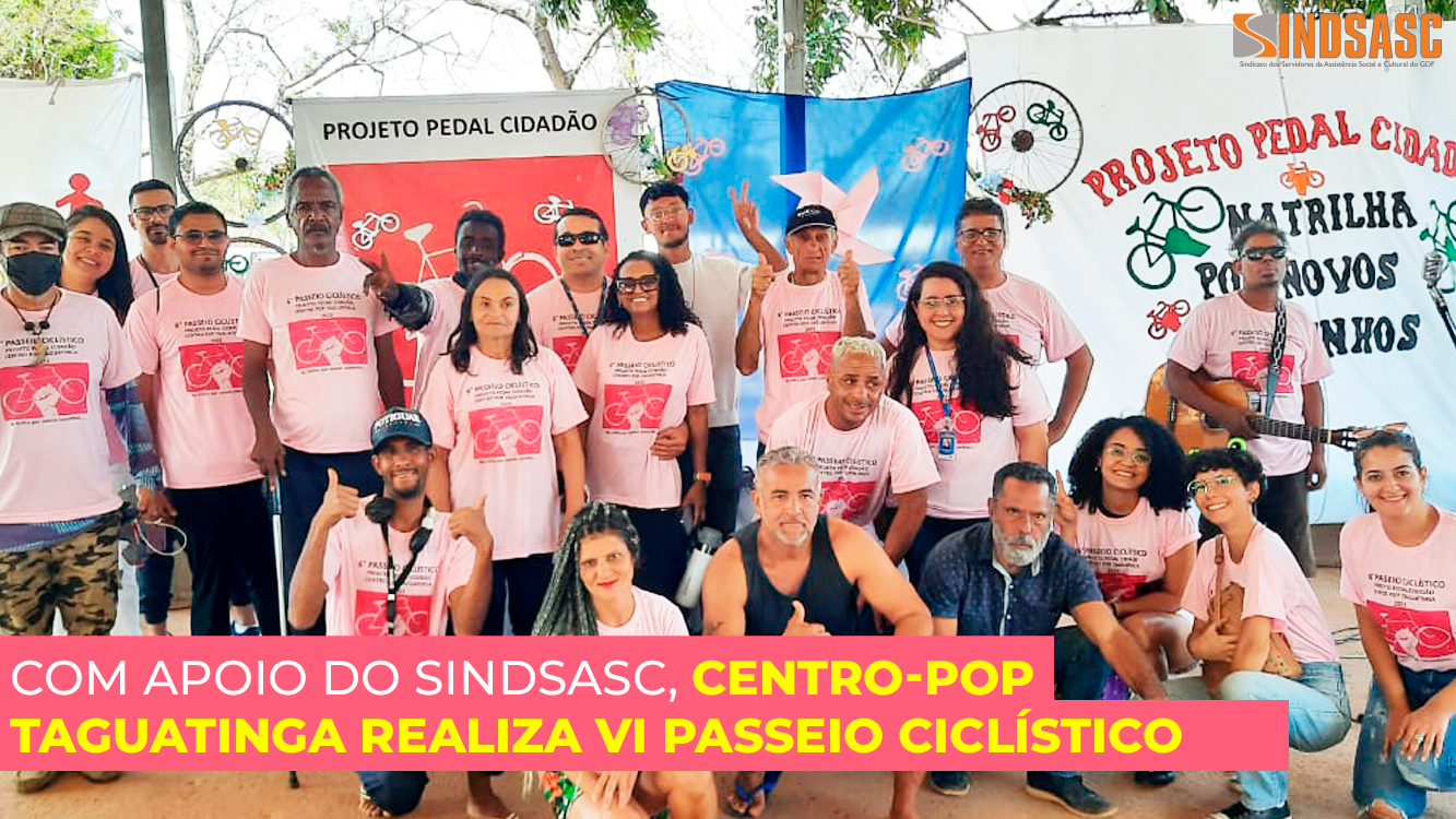 COM APOIO DO SINDSASC, CENTRO-POP TAGUATINGA REALIZA VI PASSEIO CICLÍSTICO