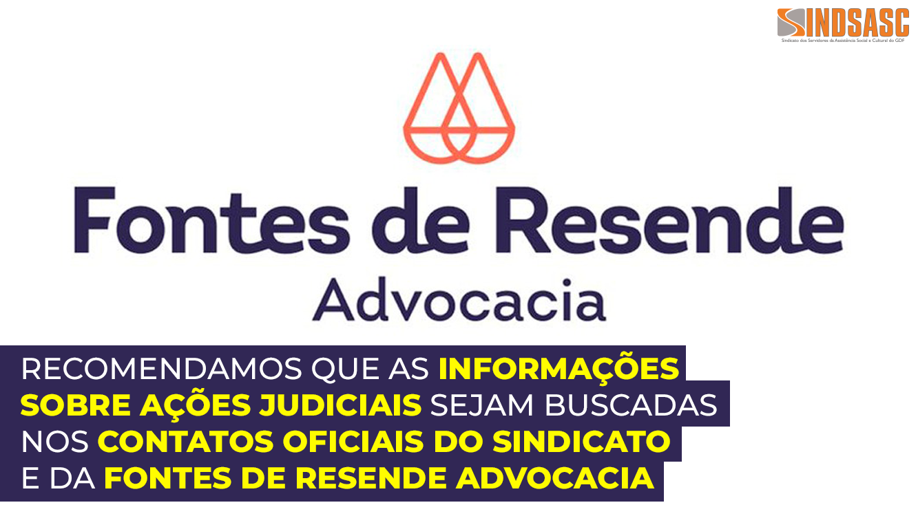 RECOMENDAMOS QUE AS INFORMAÇÕES SOBRE AÇÕES JUDICIAIS SEJAM BUSCADAS NOS CONTATOS OFICIAIS DO SINDICATO E DA FONTES DE RESENDE ADVOCACIA