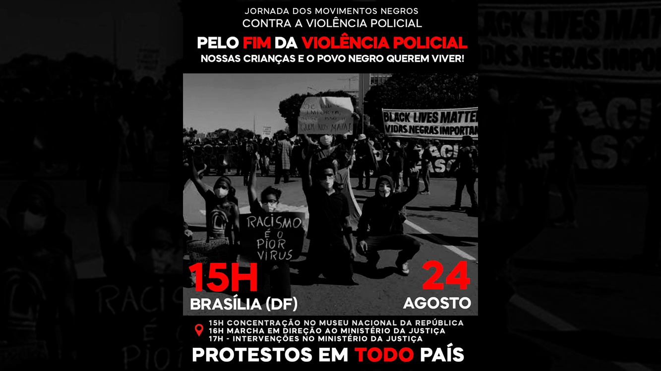 Quinta-feira, dia 24 de agosto teremos uma Jornada Nacional de Luta pelas Vidas Negras! 