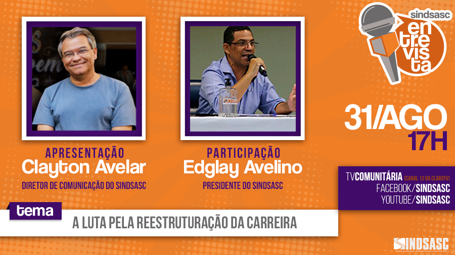 SINDSASC ENTREVISTA - 31 de Agosto às 17h | A luta pela reestruturação da carreira