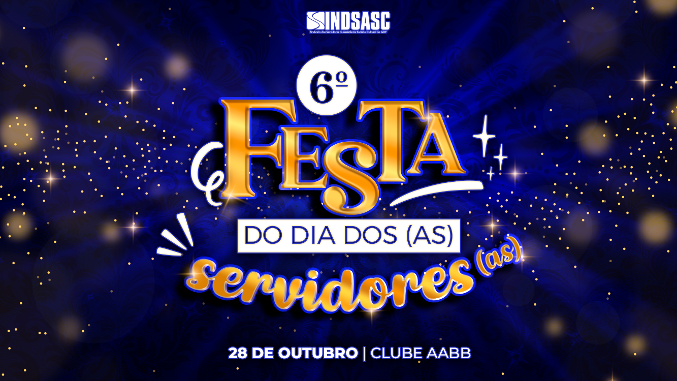 FESTA DO DIA DOS SERVIDORES E SERVIDORAS - 28 de Outubro