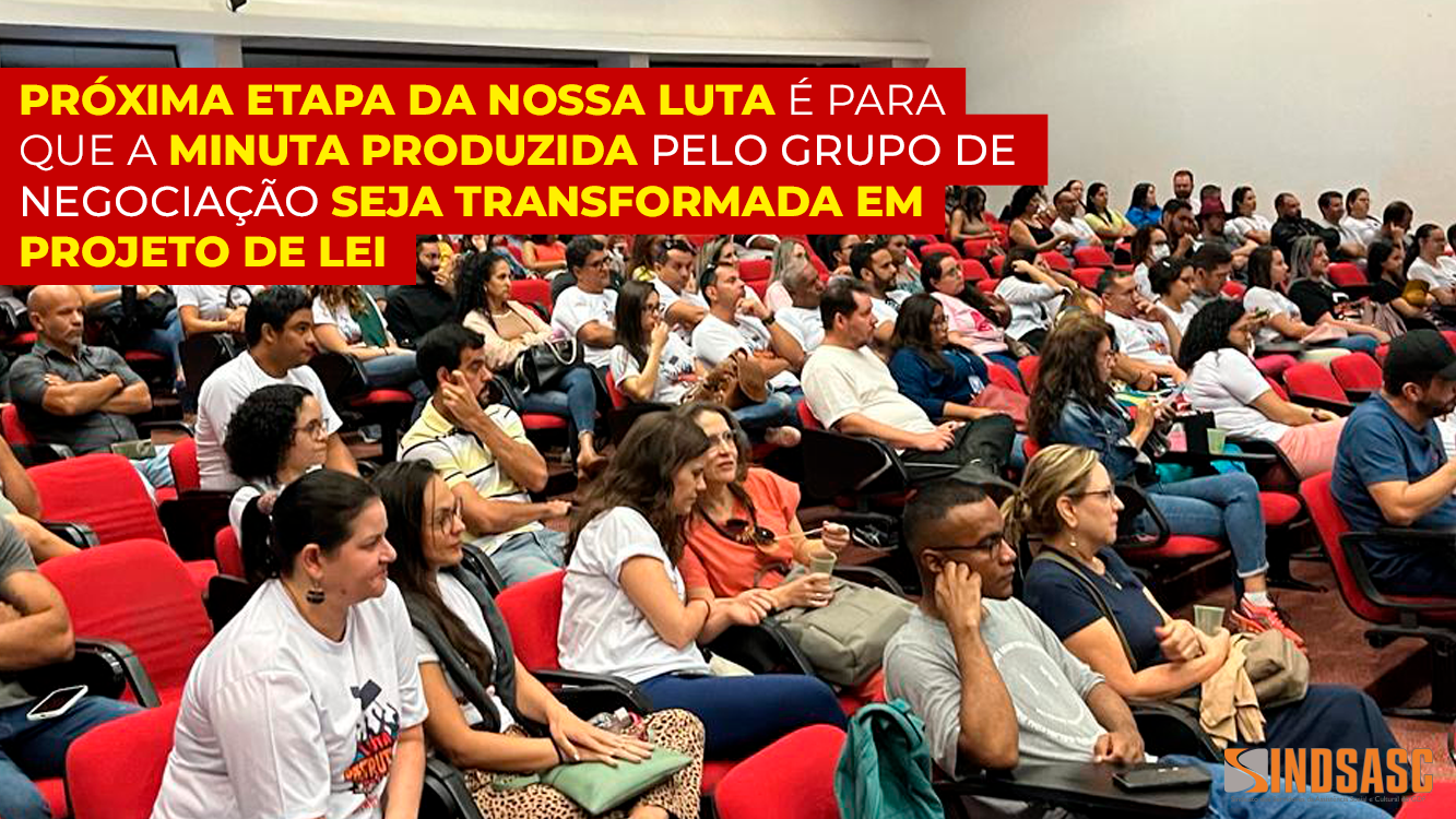 PRÓXIMA ETAPA DA NOSSA LUTA É PARA QUE A MINUTA PRODUZIDA PELO GRUPO DE NEGOCIAÇÃO SEJA TRANSFORMADA EM PROJETO DE LEI