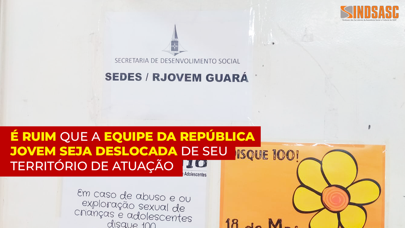 É RUIM QUE A EQUIPE DA REPÚBLICA JOVEM SEJA DESLOCADA DE SEU TERRITÓRIO DE ATUAÇÃO