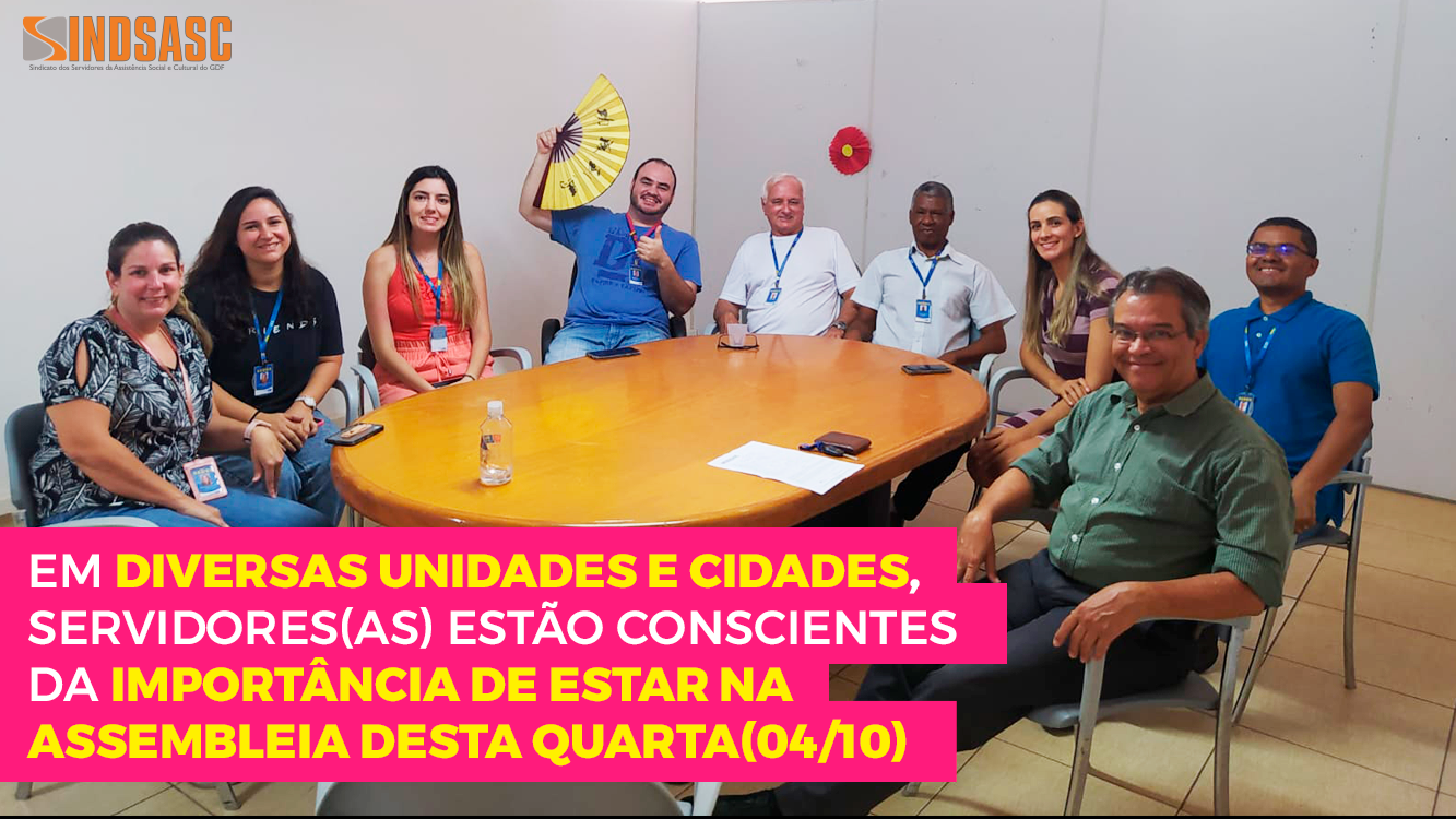 EM DIVERSAS UNIDADES E CIDADES, SERVIDORES(AS) ESTÃO CONSCIENTES DA IMPORTÂNCIA DE ESTAR NA ASSEMBLEIA DESTA QUARTA(04/10)