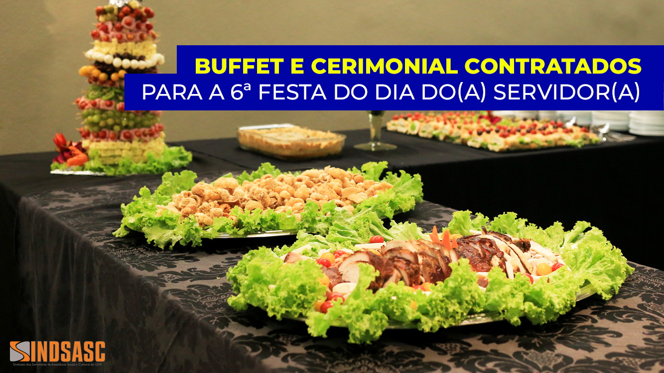 BUFFET E CERIMONIAL CONTRATADOS PARA A 6ª FESTA DO DIA DO(A) SERVIDOR(A)