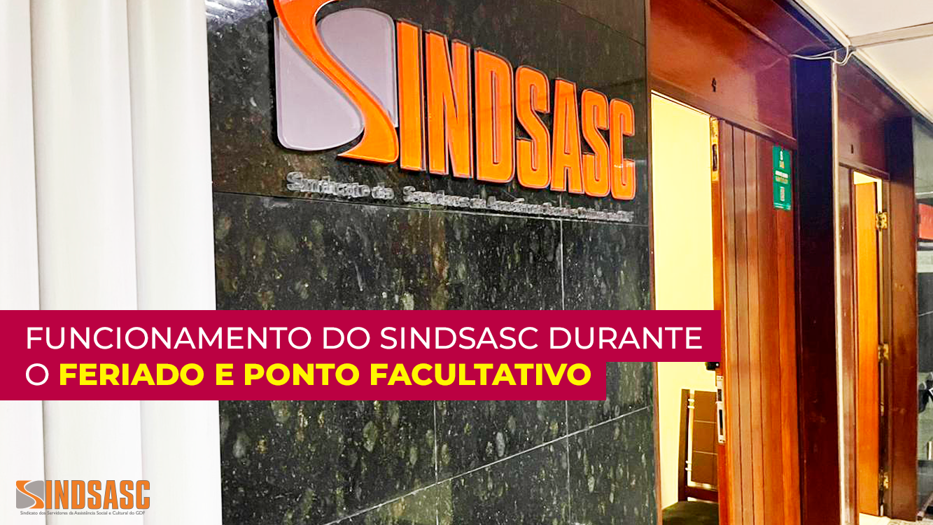 FUNCIONAMENTO DO SINDSASC DURANTE O FERIADO E PONTO FACULTATIVO