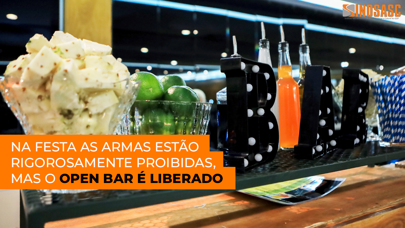 NA FESTA AS ARMAS ESTÃO RIGOROSAMENTE PROIBIDAS, MAS O OPEN BAR É LIBERADO