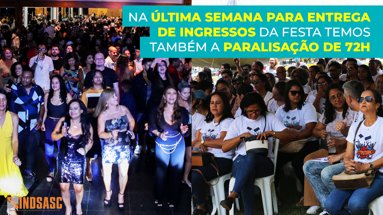 NA ÚLTIMA SEMANA PARA ENTREGA DE INGRESSOS DA FESTA TEMOS TAMBÉM A PARALISAÇÃO DE 72H