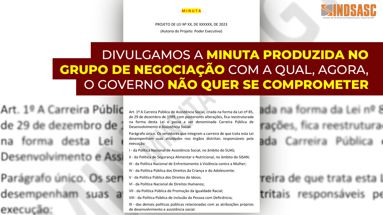 DIVULGAMOS A MINUTA PRODUZIDA NO GRUPO DE NEGOCIAÇÃO COM A QUAL, AGORA, O GOVERNO NÃO QUER SE COMPROMETER