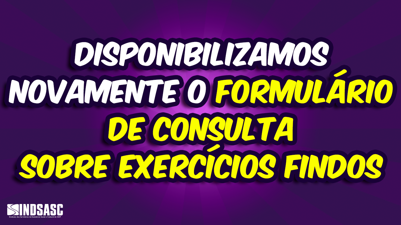 DISPONIBILIZAMOS NOVAMENTE O FORMULÁRIO DE CONSULTA SOBRE EXERCÍCIOS FINDOS