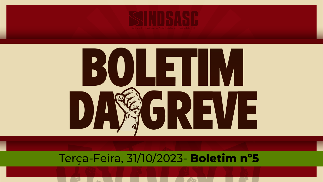 BOLETIM DA GREVE — 31/10/2023 ► Boletim nº5
