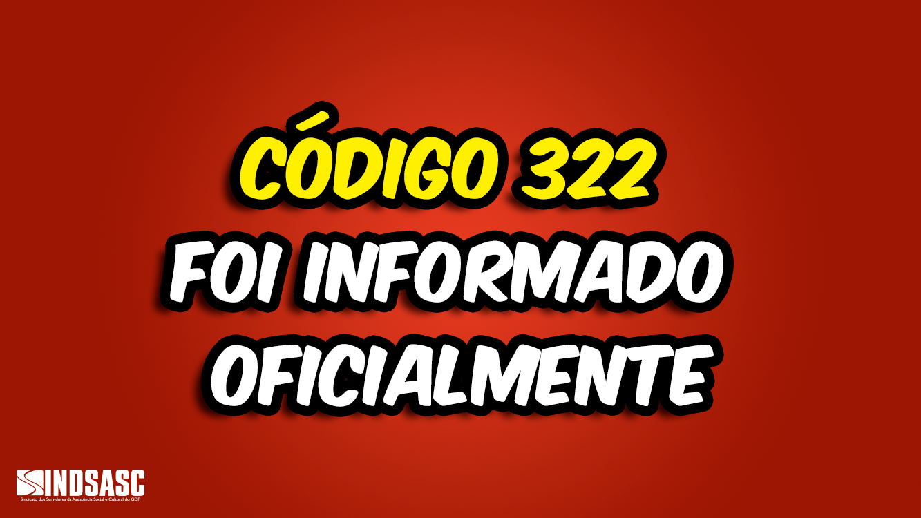 CÓDIGO 322 FOI INFORMADO OFICIALMENTE