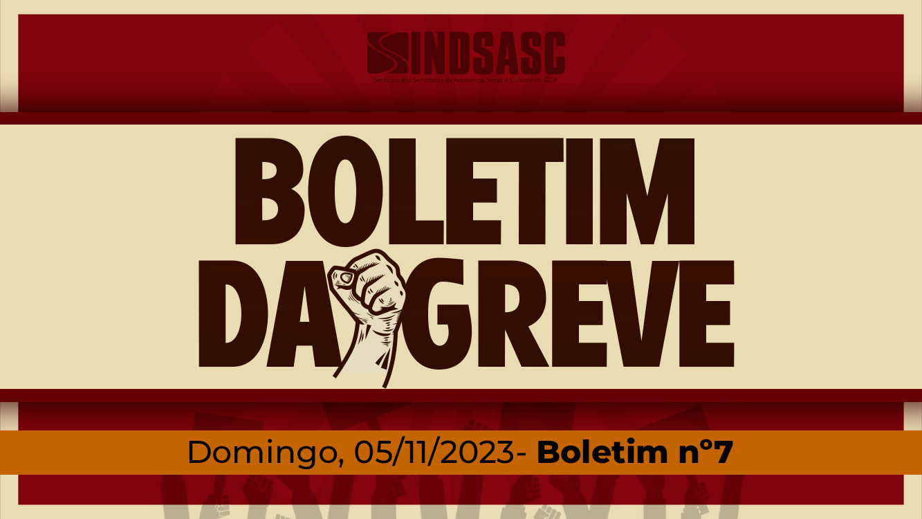 BOLETIM DA GREVE — 05/11/2023 ► Boletim nº7