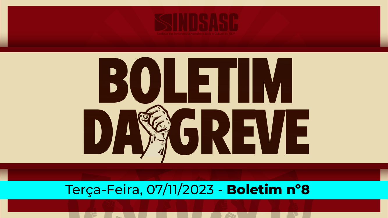 BOLETIM DA GREVE — 07/11/2023 ► Boletim nº8 