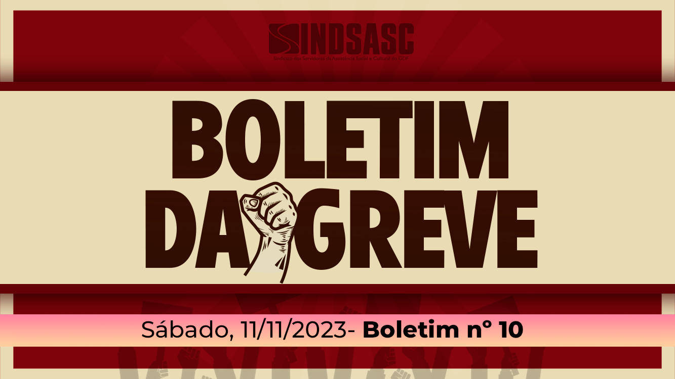 BOLETIM DA GREVE — 11/11/2023 ► Boletim nº 10