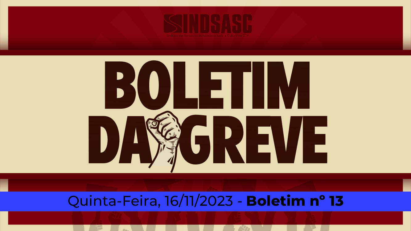 BOLETIM DA GREVE — 16/11/2023 ► Boletim nº 13 