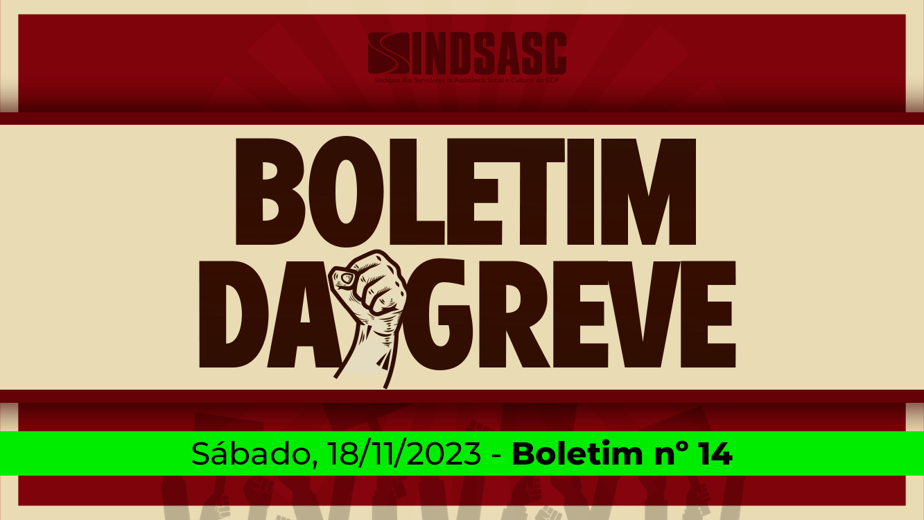 BOLETIM DA GREVE — 18/11/2023 ► Boletim nº 14