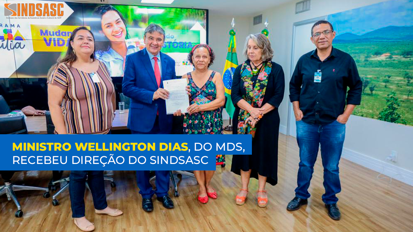 MINISTRO WELLINGTON DIAS, DO MDS, RECEBEU DIREÇÃO DO SINDSASC