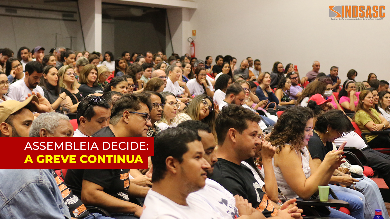 ASSEMBLEIA DECIDE: A GREVE CONTINUA