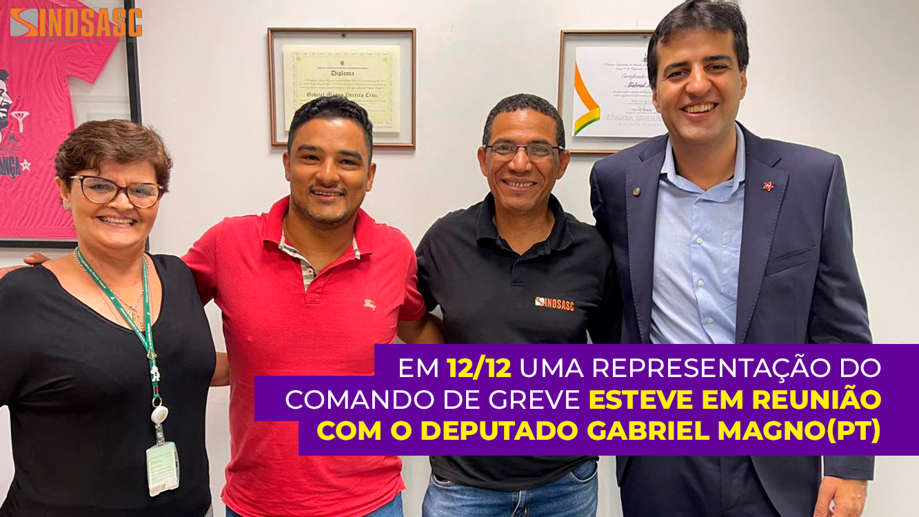 EM 12/12 UMA REPRESENTAÇÃO DO COMANDO DE GREVE ESTEVE EM REUNIÃO COM O DEPUTADO GABRIEL MAGNO(PT)