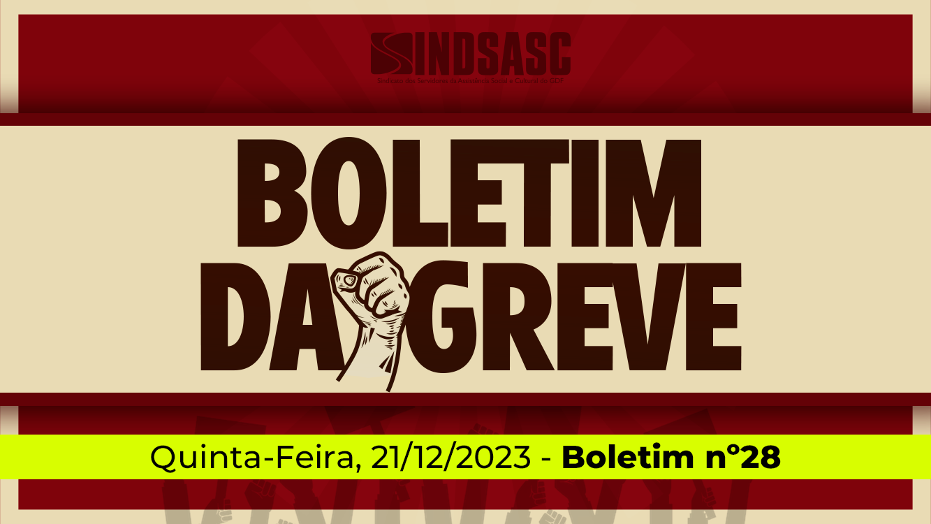 BOLETIM DA GREVE — 21/12/2023 ► Boletim nº 28