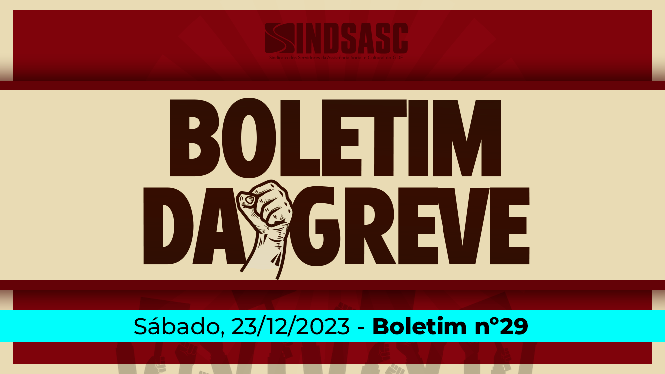 BOLETIM DA GREVE — 23/12/2023 ► Boletim nº 29