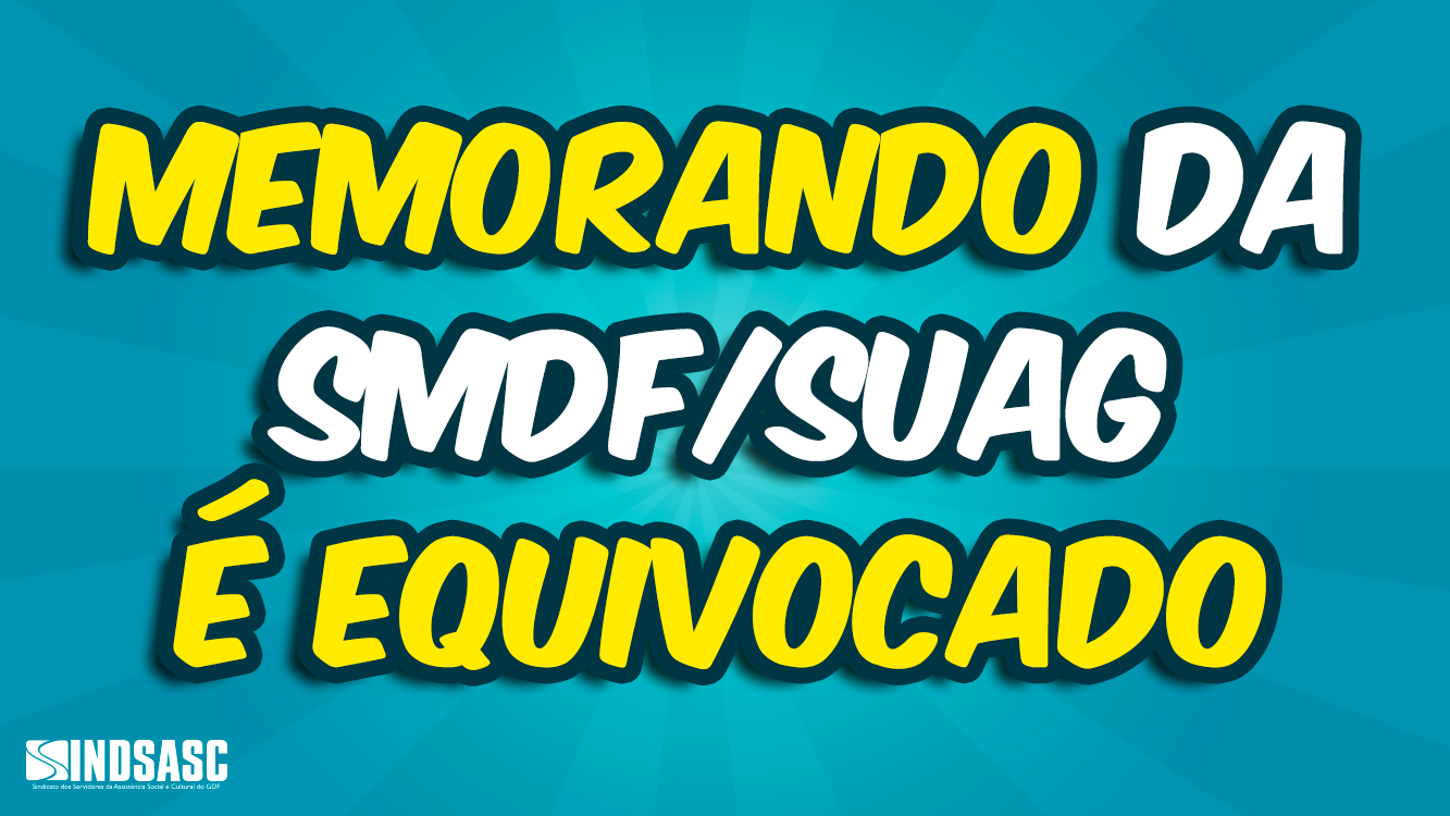 MEMORANDO DA SMDF/SUAG É EQUIVOCADO