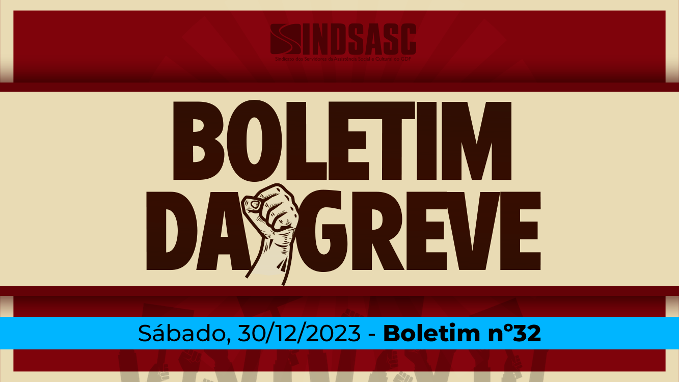 BOLETIM DA GREVE — 30/12/2023 ► Boletim nº32