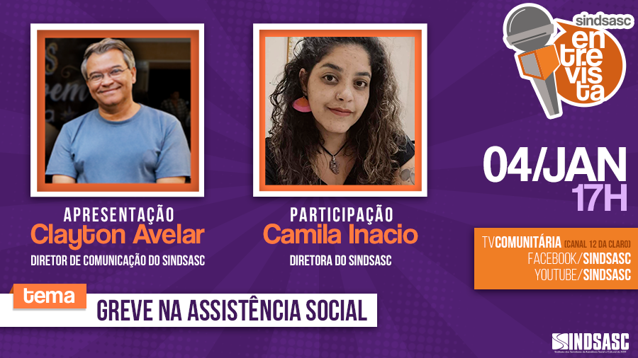 SINDSASC ENTREVISTA - 04 de Janeiro às 17h | Greve na Assistência Social