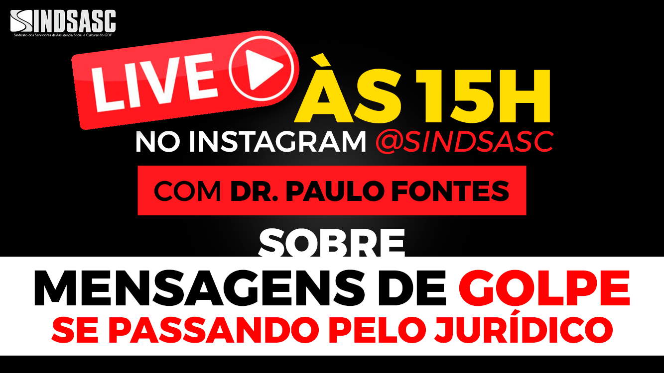 LIVE ÀS 15H COM DR. PAULO FONTES SOBRE MENSAGENS DE GOLPE SE PASSANDO PELO JURÍDICO DO SINDICATO