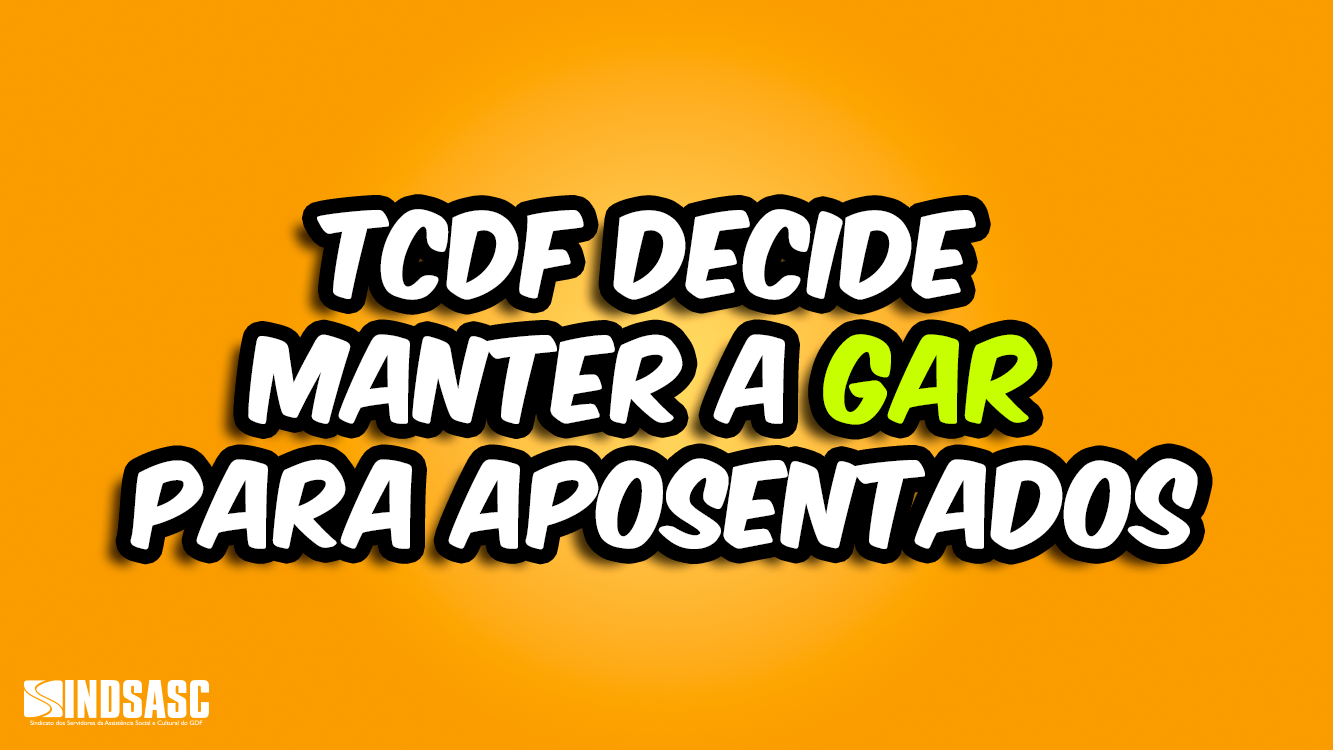 TCDF DECIDE MANTER A GAR PARA APOSENTADOS