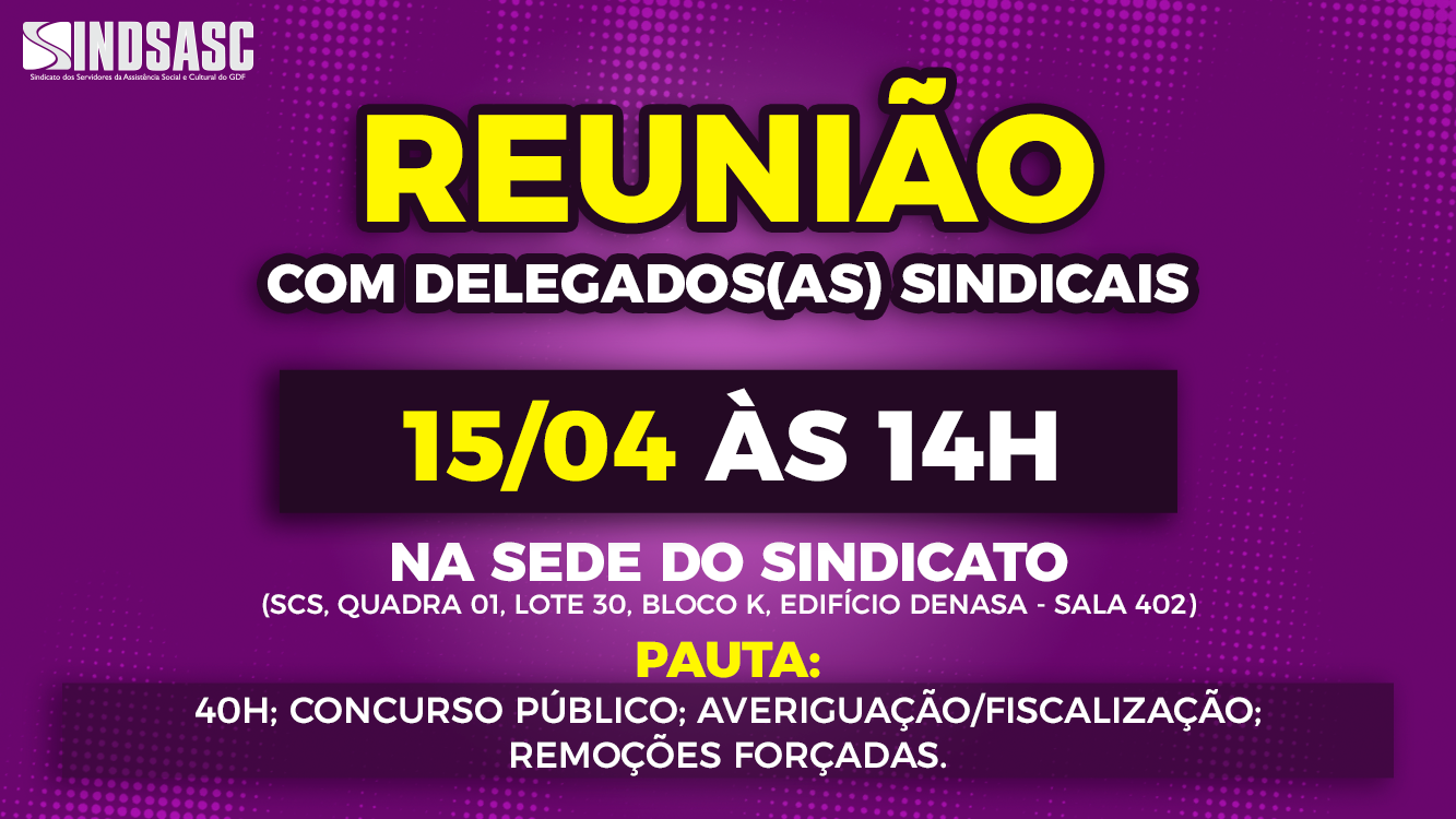 REUNIÃO COM DELEGADOS(AS) SINDICAIS | 15/04 às 14h