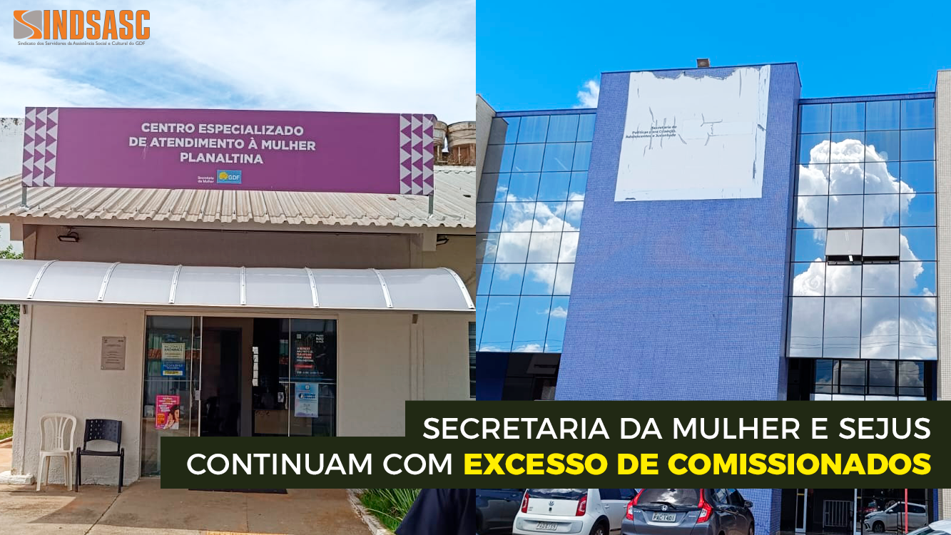 SECRETARIA DA MULHER E SEJUS CONTINUAM COM EXCESSO DE COMISSIONADOS