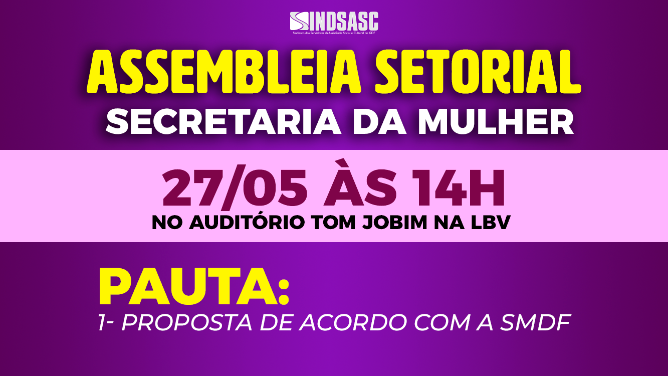 ASSEMBLEIA SETORIAL DA SECRETARIA DA MULHER - 27/05, 14h, LBV (Auditório Tom Jobim)