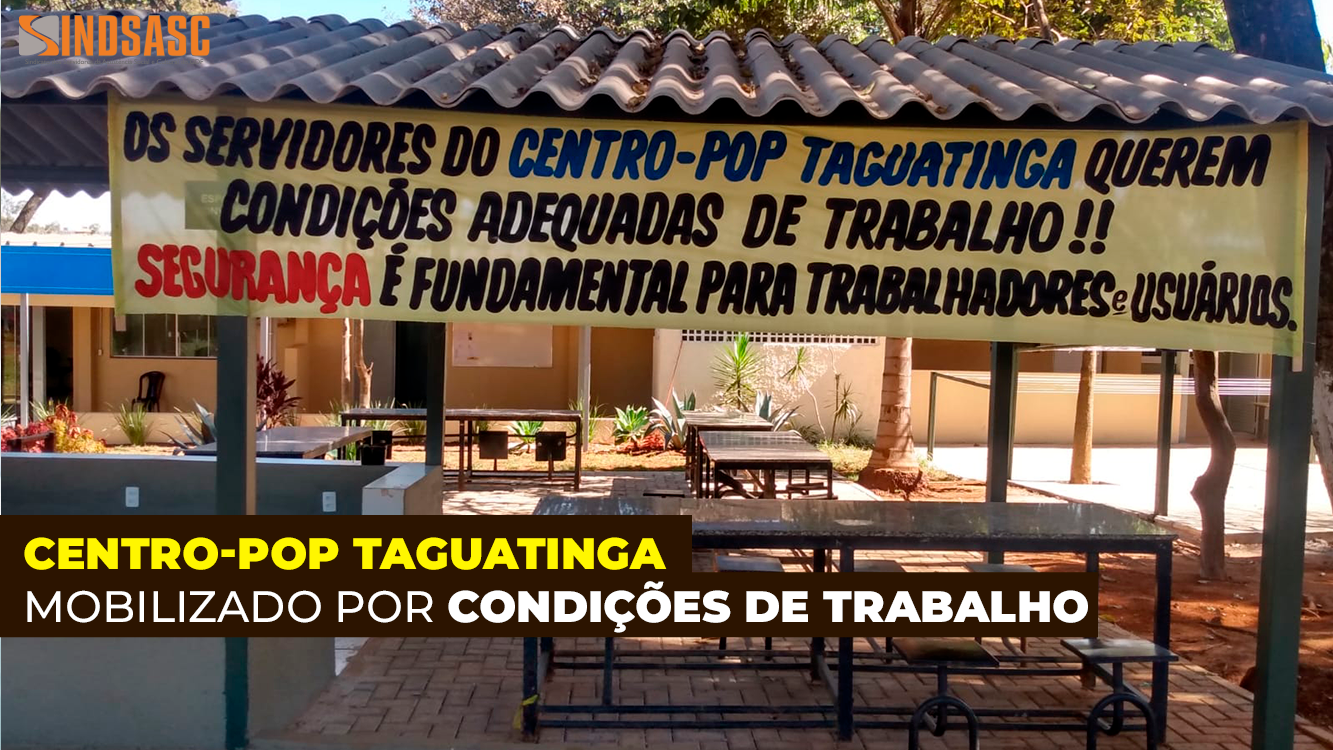 CENTRO-POP TAGUATINGA MOBILIZADO POR CONDIÇÕES DE TRABALHO