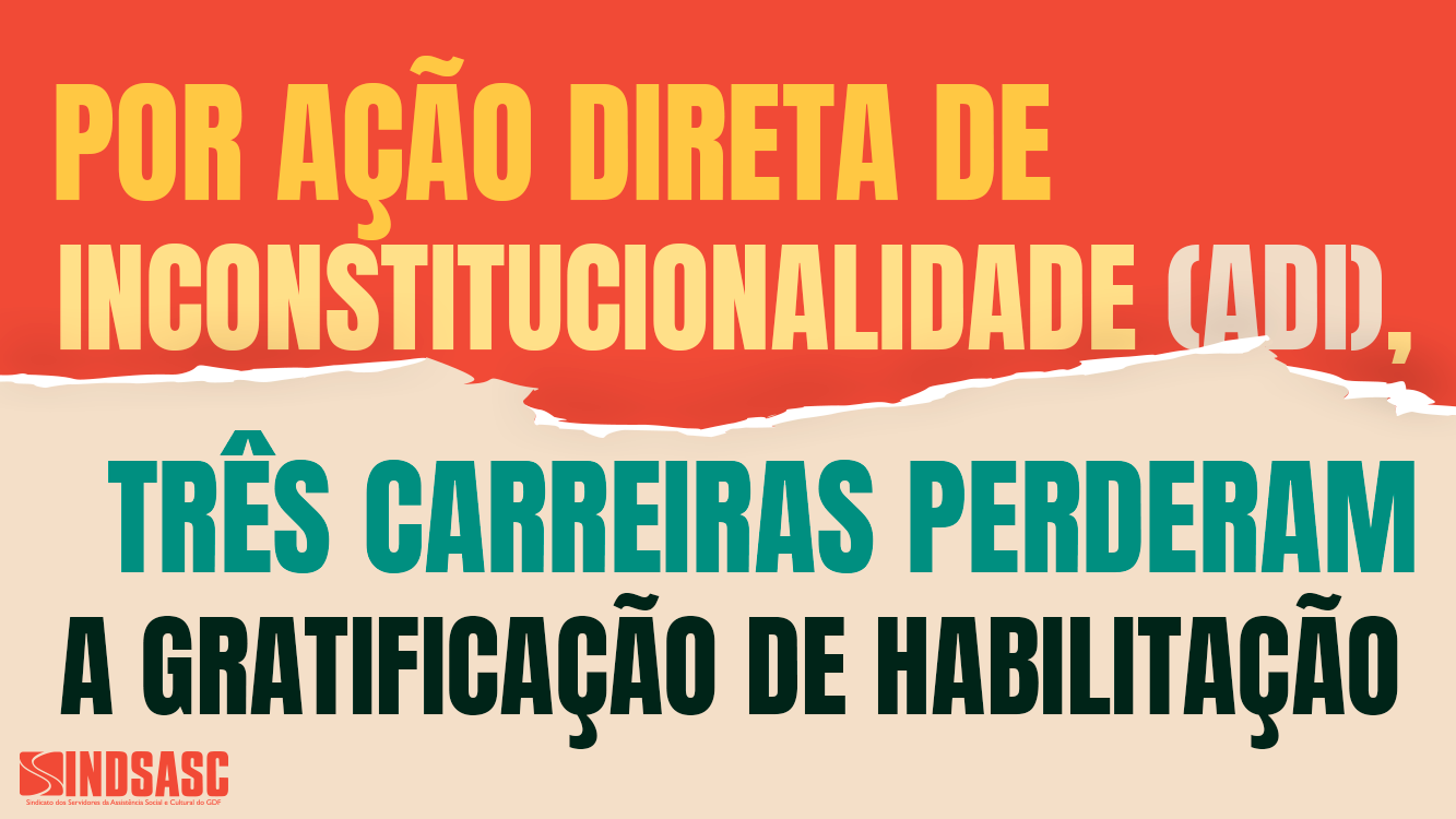 POR AÇÃO DIRETA DE INCONSTITUCIONALIDADE (ADI), TRÊS CARREIRAS PERDERAM A GRATIFICAÇÃO DE HABILITAÇÃO