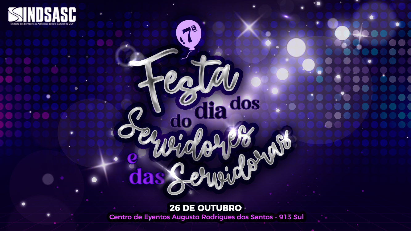 7ª FESTA DO DIA DOS SERVIDORES E DAS SERVIDORAS