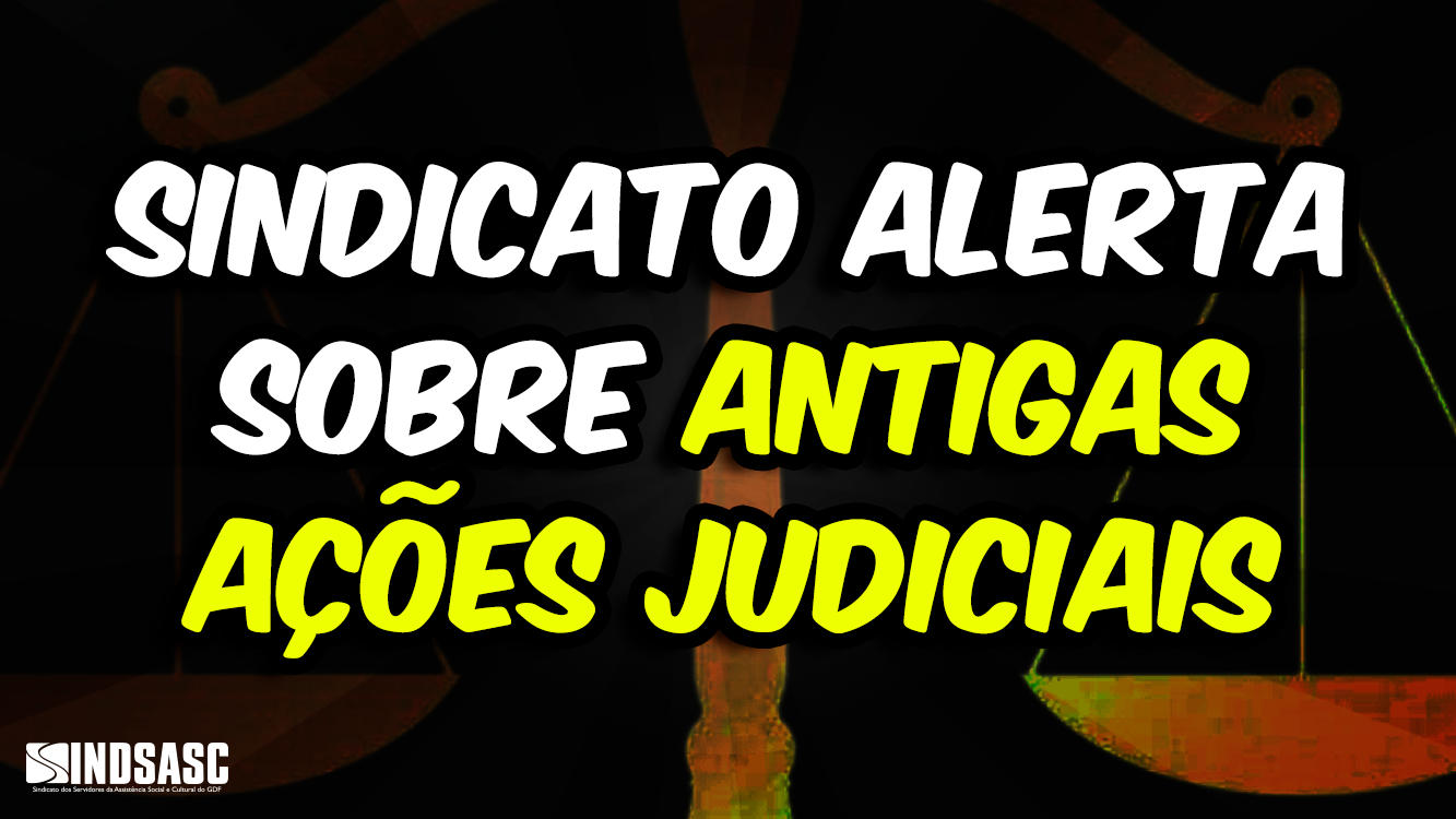 SINDICATO ALERTA SOBRE ANTIGAS AÇÕES JUDICIAIS