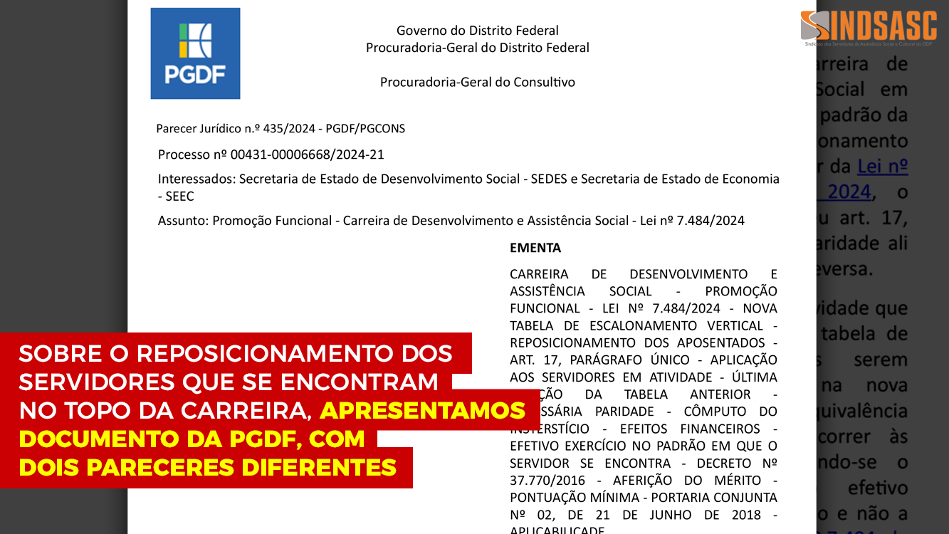 SOBRE O REPOSICIONAMENTO DOS SERVIDORES QUE SE ENCONTRAM NO TOPO DA CARREIRA, APRESENTAMOS DOCUMENTO DA PGDF, COM DOIS PARECERES DIFERENTES