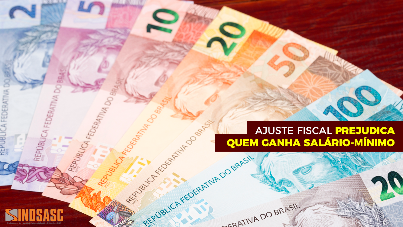 AJUSTE FISCAL PREJUDICA QUEM GANHA SALÁRIO-MÍNIMO