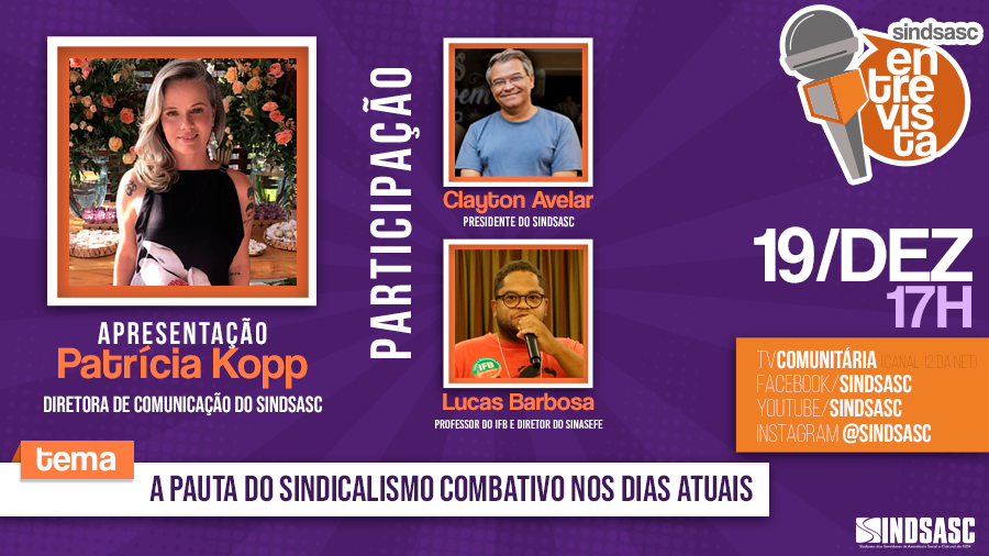 SINDSASC ENTREVISTA - A PAUTA DO SINDICALISMO COMBATIVO NOS DIAS ATUAIS