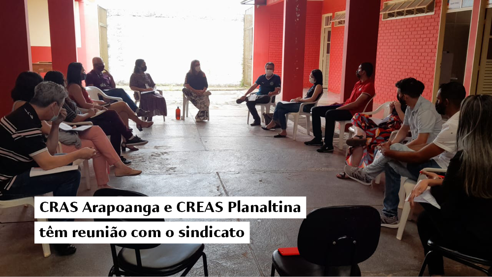 CRAS Arapoanga e CREAS Planaltina têm reunião com o sindicato